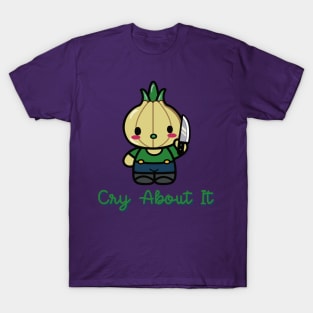 Cry about it (suicidal onion) T-Shirt